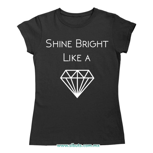 Playera Mujer Shine Bright Like A Diamond