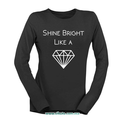 Playera Mujer Manga Larga Shine Bright Like A Diamond
