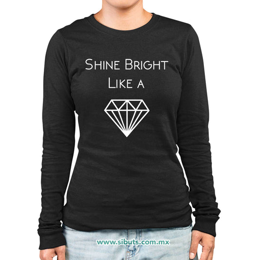 Playera Mujer Manga Larga Shine Bright Like A Diamond