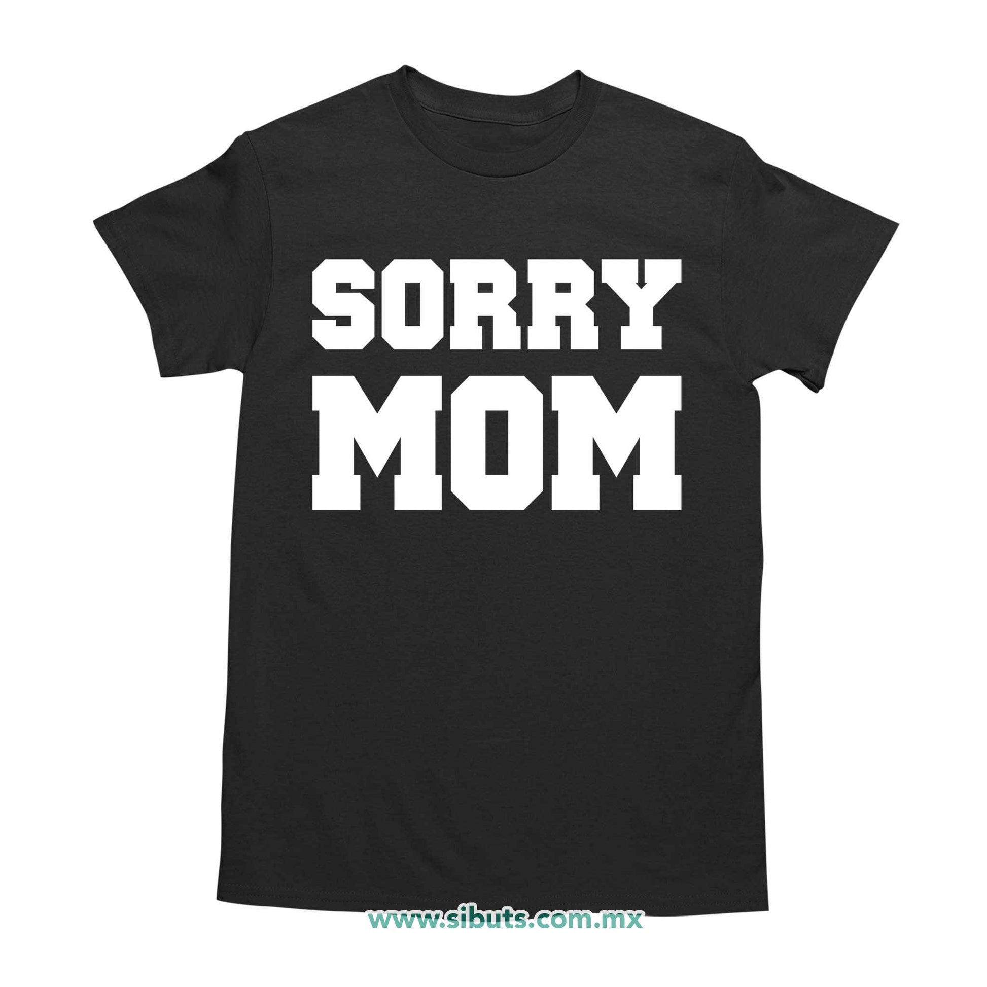 Playera Hombre Frase Sorry Mom