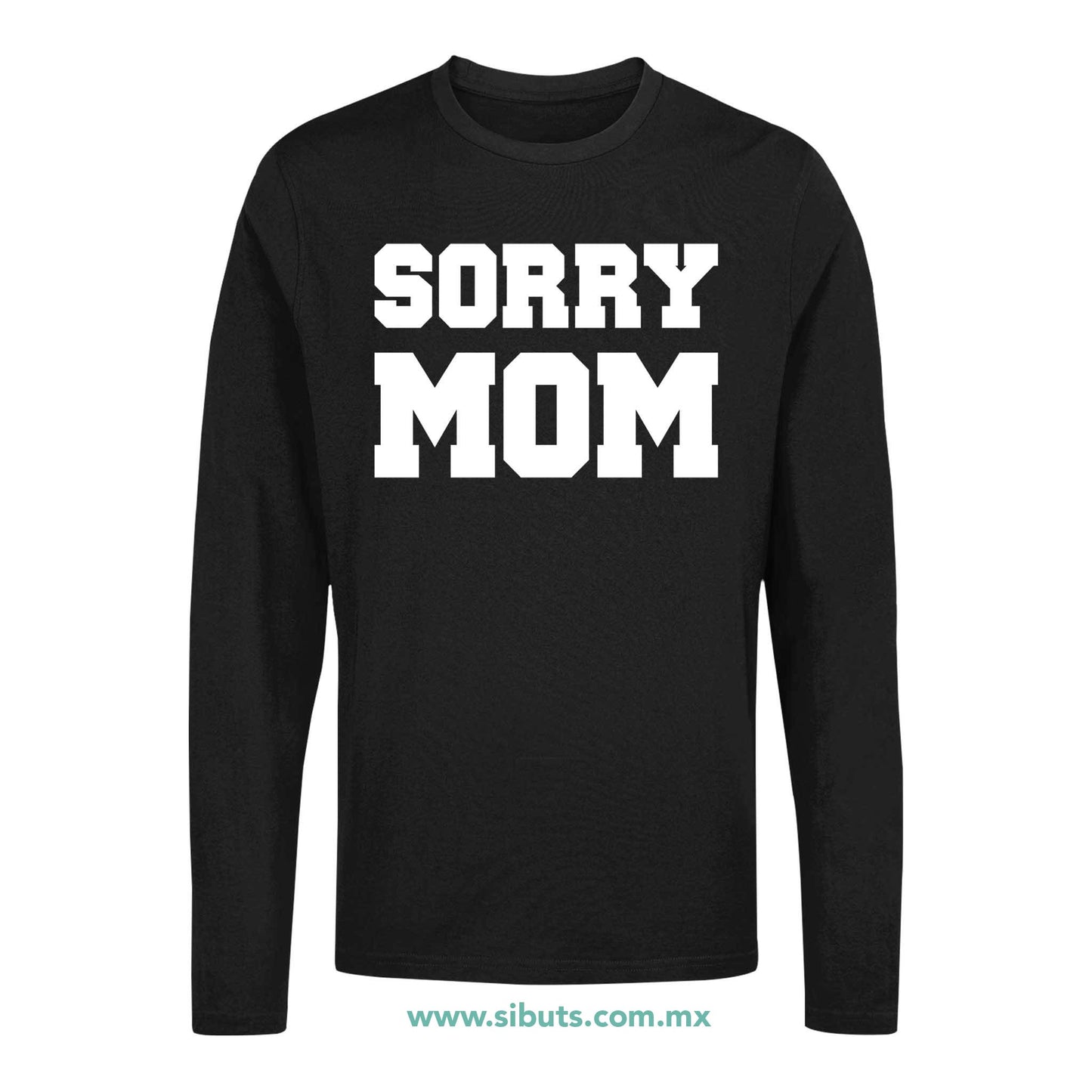 Playera Hombre Manga Larga Frase Sorry Mom