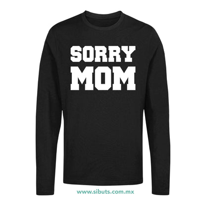 Playera Hombre Manga Larga Frase Sorry Mom