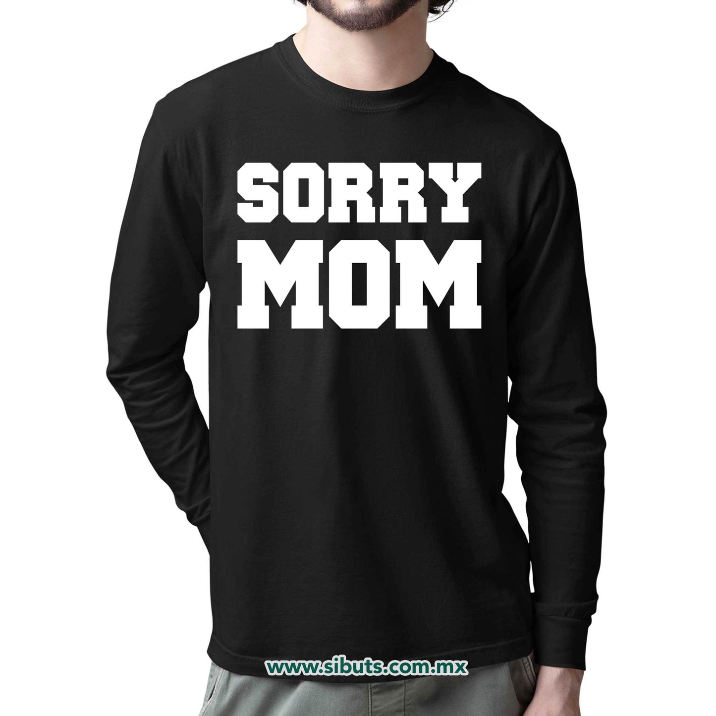 Playera Hombre Manga Larga Frase Sorry Mom