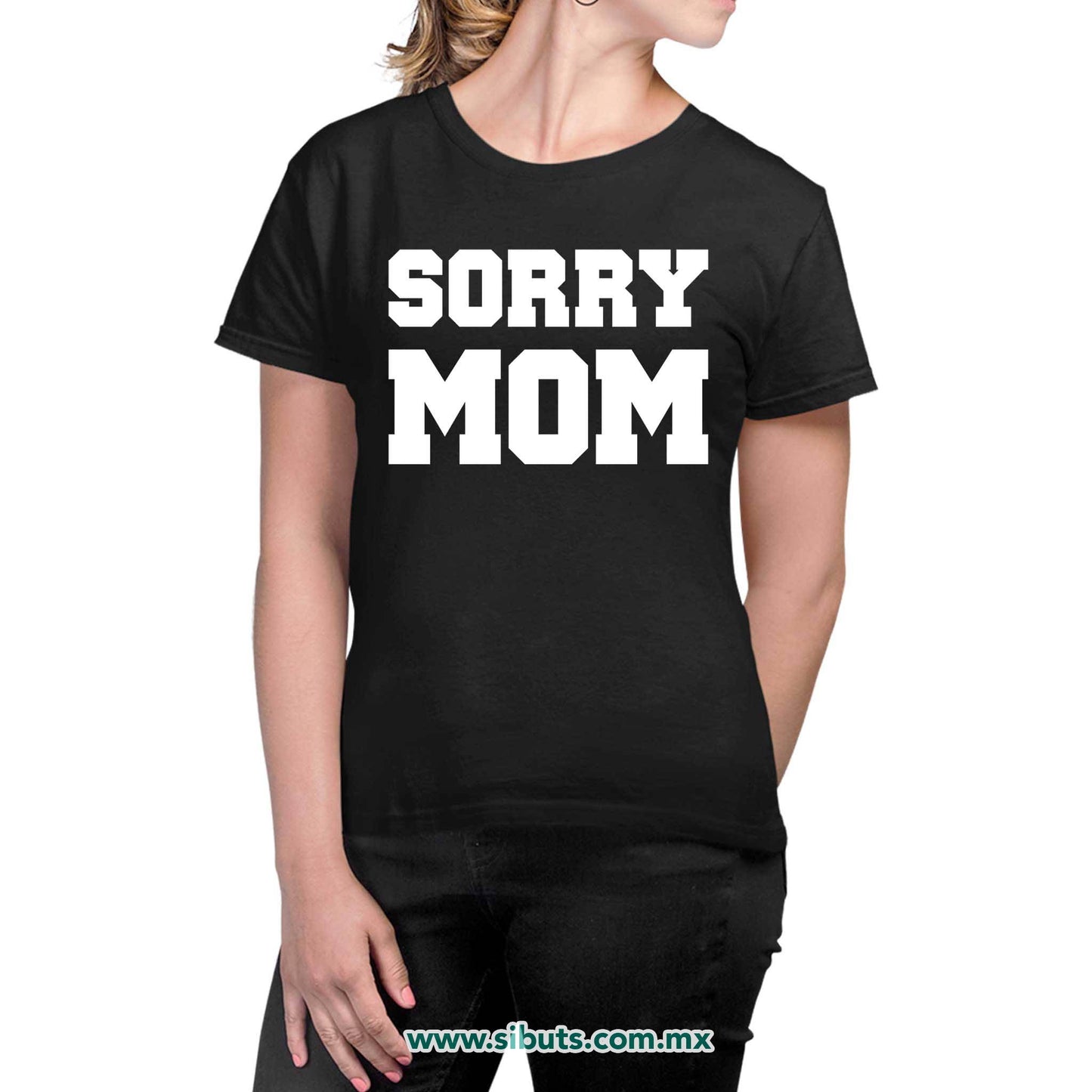 Playera Mujer Frase Sorry Mom