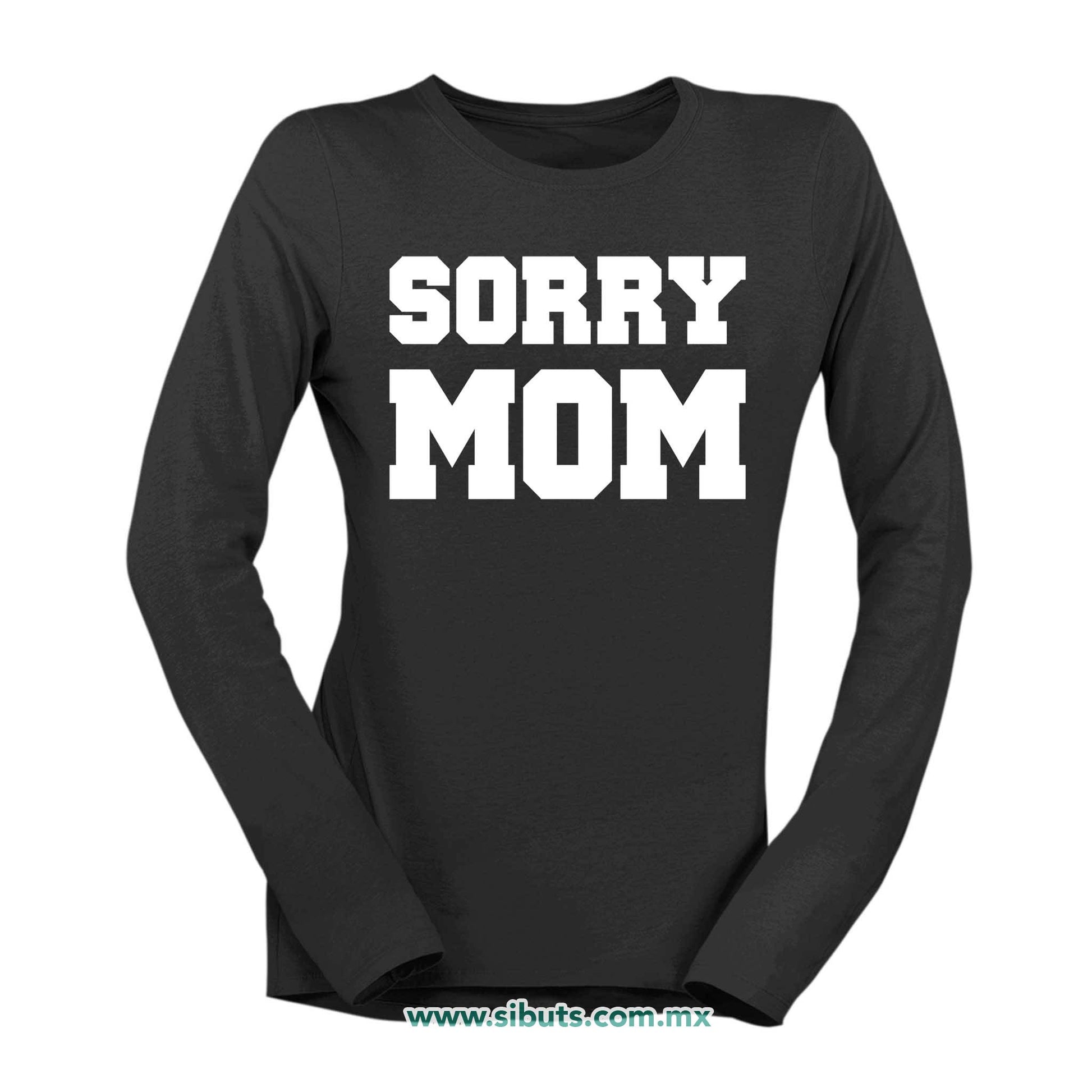 Playera Mujer Manga Larga Frase Sorry Mom