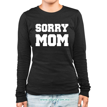 Playera Mujer Manga Larga Frase Sorry Mom