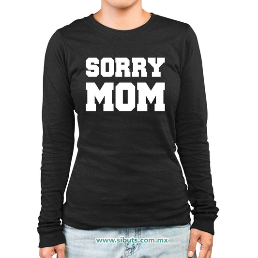 Playera Mujer Manga Larga Frase Sorry Mom