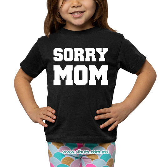 Playera Niña Frase Sorry Mom