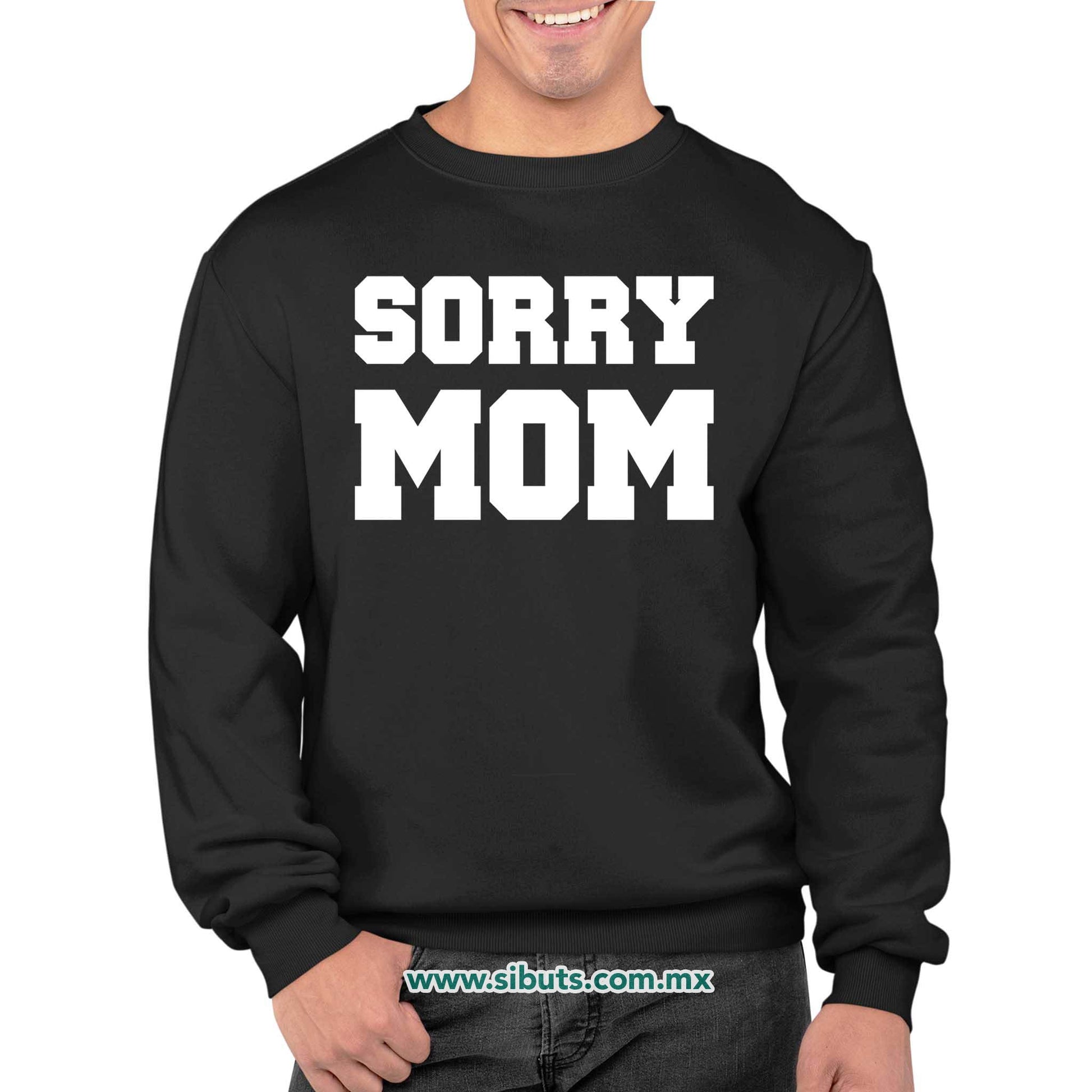 Sudadera Hombre Cuello Redondo Frase Sorry Mom