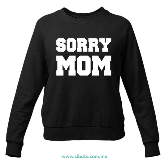 Sudadera Mujer Cuello Redondo Frase Sorry Mom
