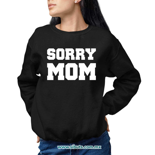 Sudadera Mujer Cuello Redondo Frase Sorry Mom