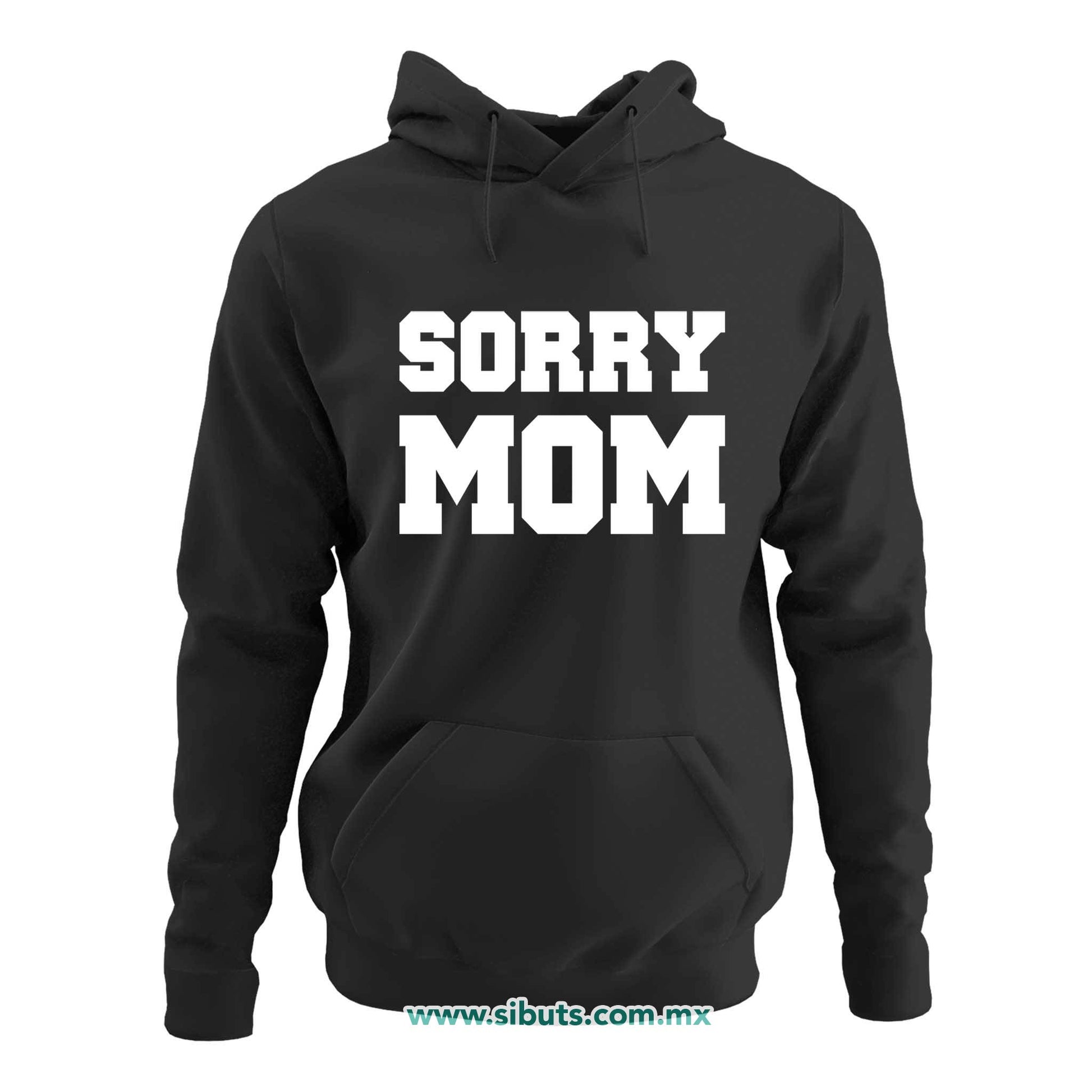 Sudadera Mujer Gorro Frase Sorry Mom