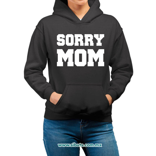 Sudadera Mujer Gorro Frase Sorry Mom