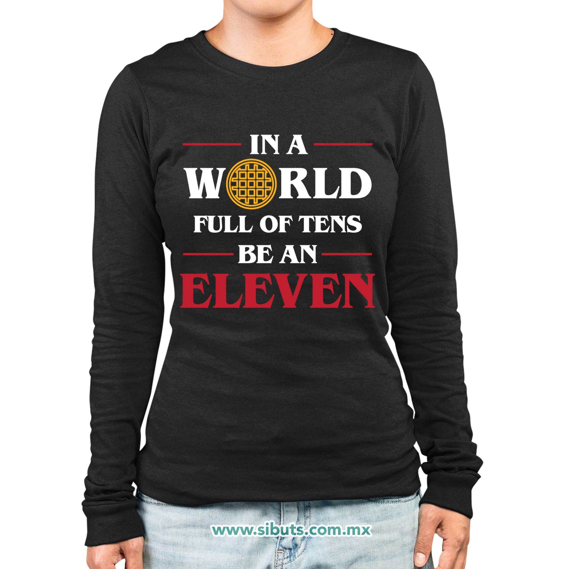 Playera Mujer Manga Larga Stranger Things In A World Full Of Teens Be An Eleven