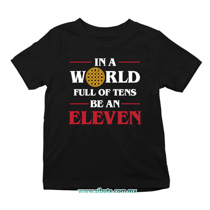 Playera Niño Stranger Things In A World Full Of Teens Be An Eleven