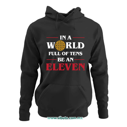 Sudadera Mujer Gorro Stranger Things In A World Full Of Teens Be An Eleven
