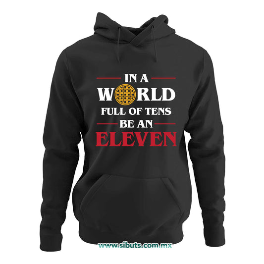 Sudadera Mujer Gorro Stranger Things In A World Full Of Teens Be An Eleven