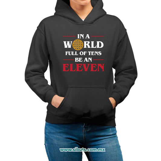 Sudadera Mujer Gorro Stranger Things In A World Full Of Teens Be An Eleven