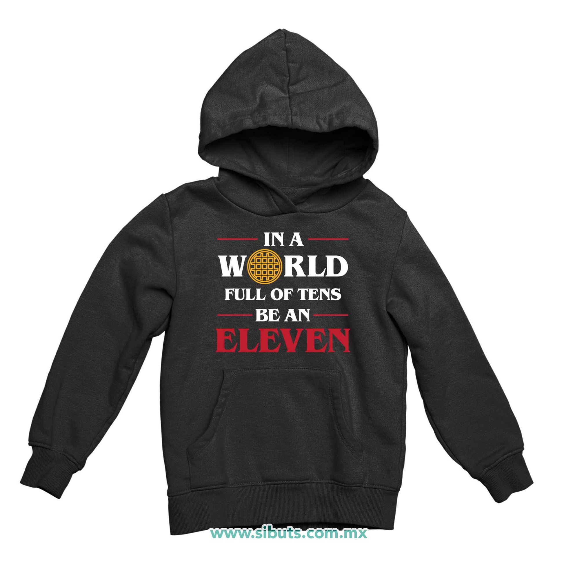 Sudadera Niña Gorro Stranger Things In A World Full Of Teens Be An Eleven