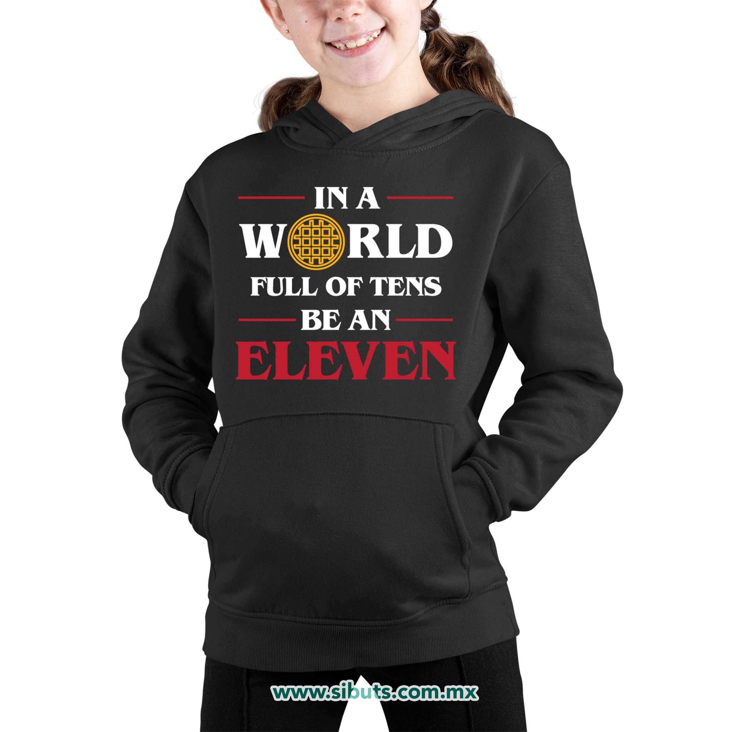 Sudadera Niña Gorro Stranger Things In A World Full Of Teens Be An Eleven