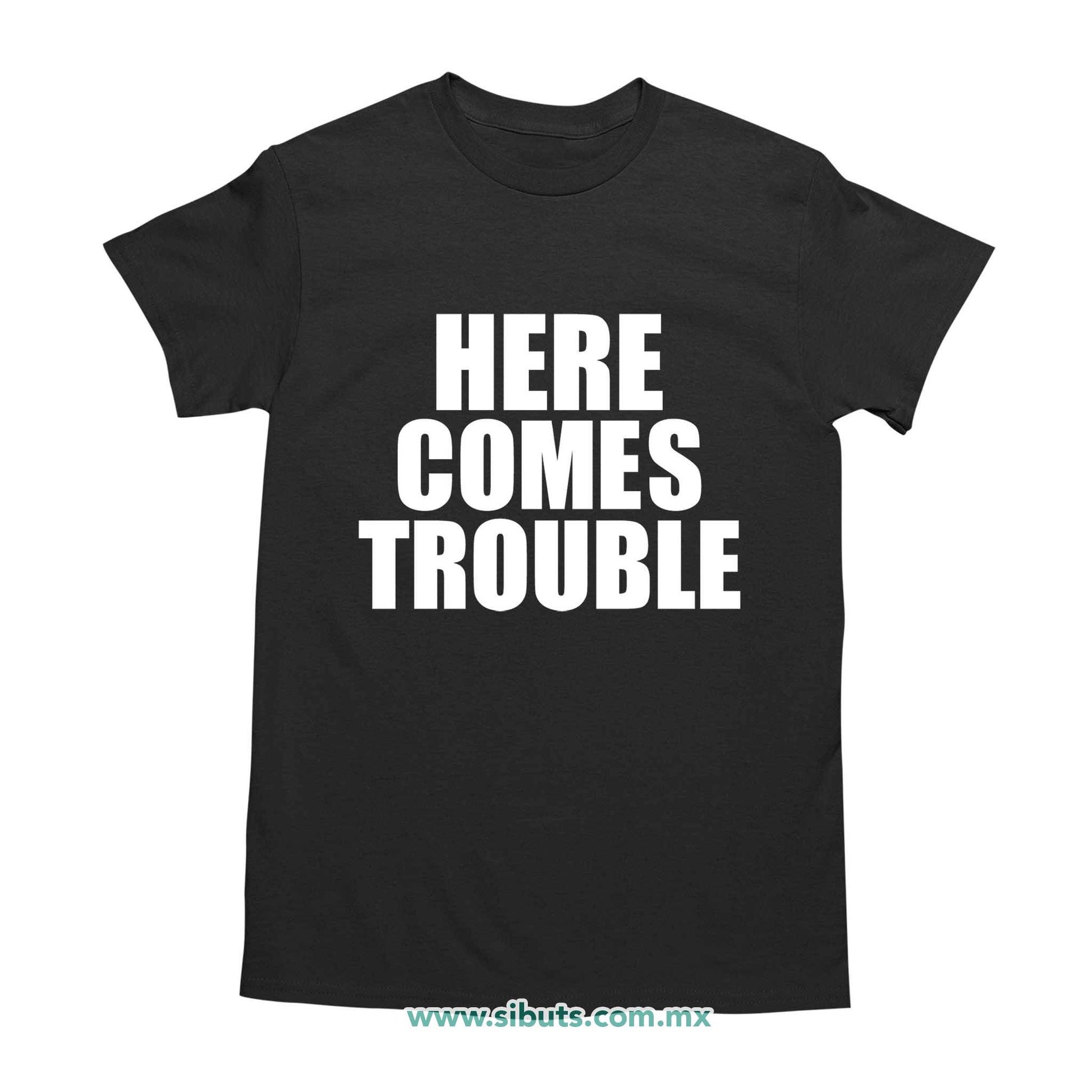 Playera Hombre Frase Here Comes Trouble