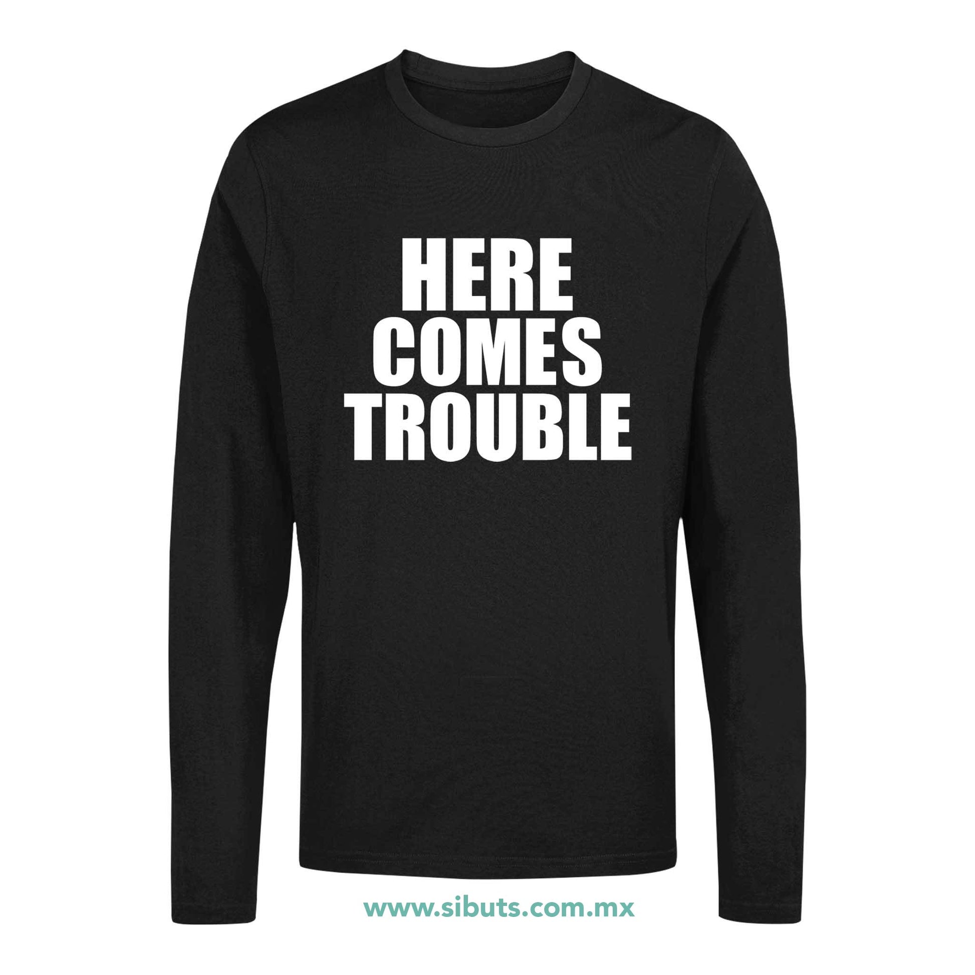 Playera Hombre Manga Larga Frase Here Comes Trouble