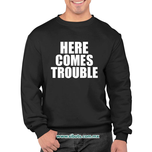 Sudadera Hombre Cuello Redondo Frase Here Comes Trouble