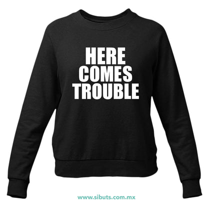 Sudadera Mujer Cuello Redondo Frase Here Comes Trouble