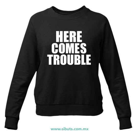 Sudadera Mujer Cuello Redondo Frase Here Comes Trouble