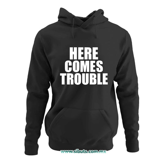 Sudadera Mujer Gorro Frase Here Comes Trouble