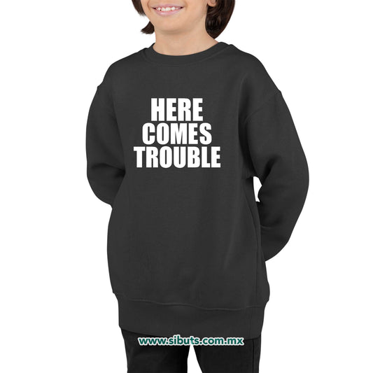 Sudadera Niño Cuello Redondo Frase Here Comes Trouble