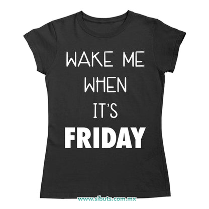Playera Mujer Frase Despiertame Cuando Sea Viernes