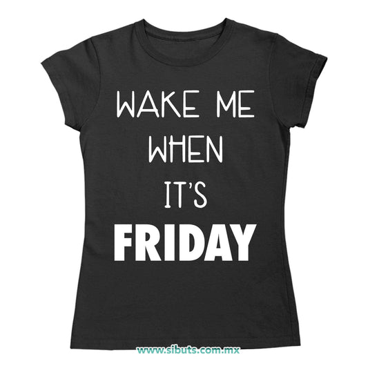 Playera Mujer Frase Despiertame Cuando Sea Viernes