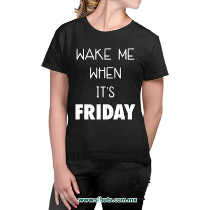 Playera Mujer Frase Despiertame Cuando Sea Viernes