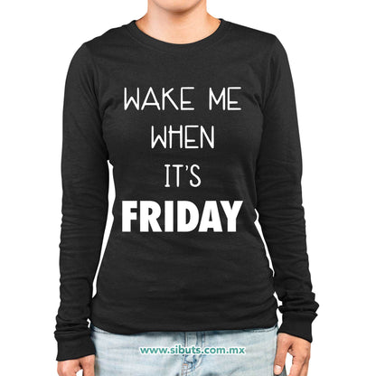 Playera Mujer Manga Larga Frase Despiertame Cuando Sea Viernes