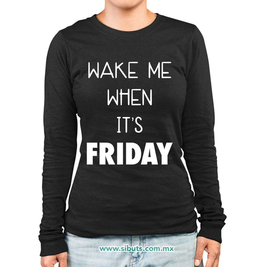 Playera Mujer Manga Larga Frase Despiertame Cuando Sea Viernes