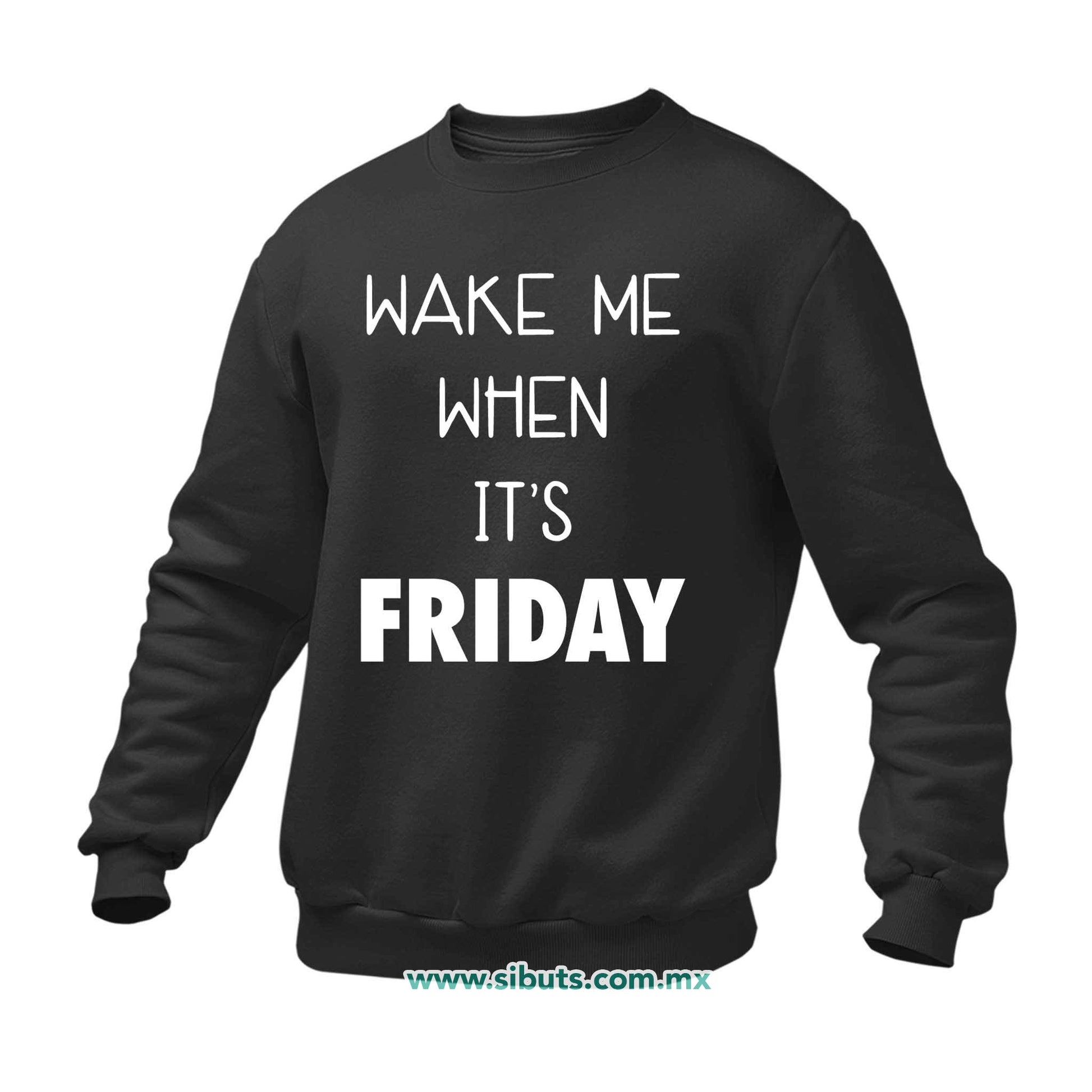 Sudadera Hombre Cuello Redondo Frase Despiertame Cuando Sea Viernes