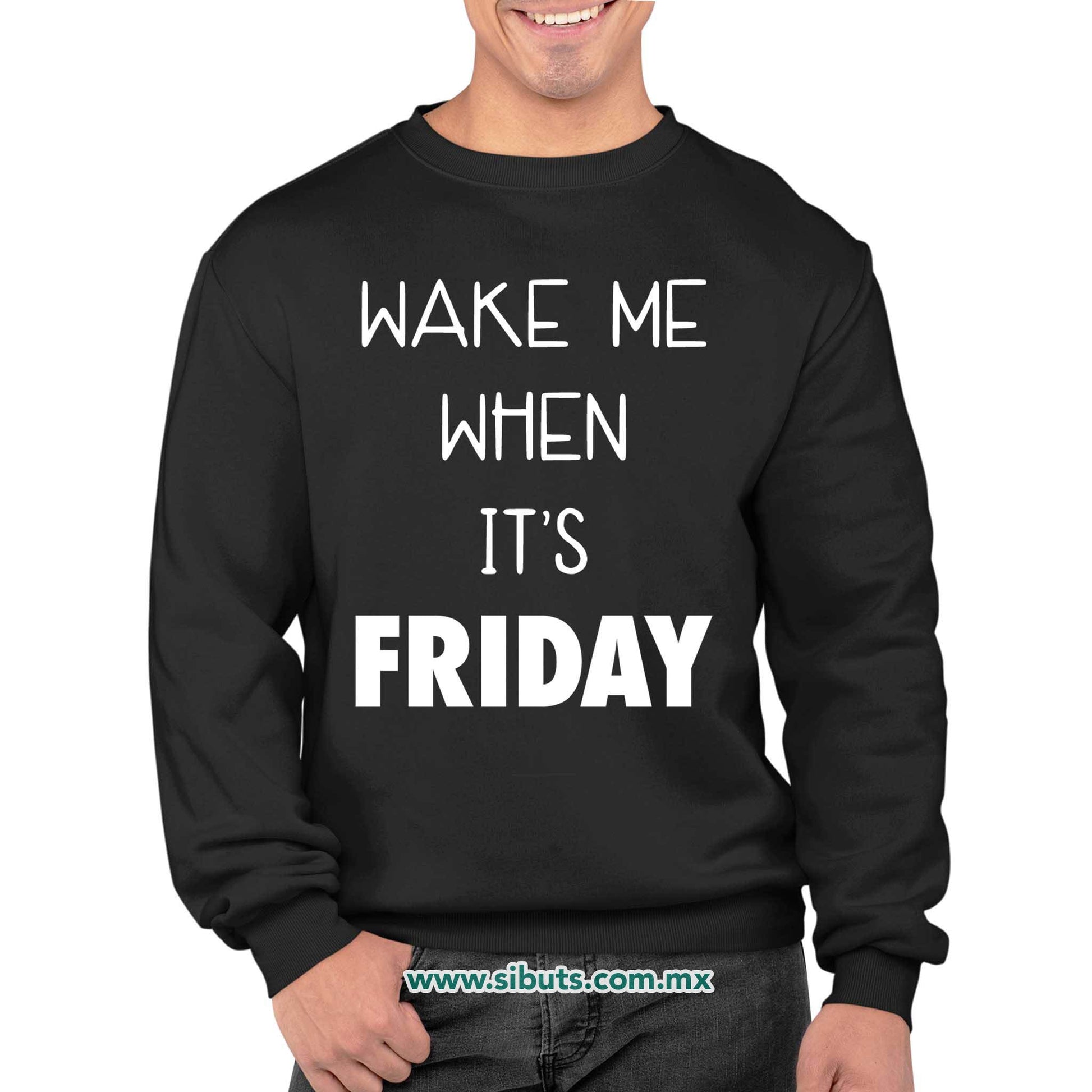 Sudadera Hombre Cuello Redondo Frase Despiertame Cuando Sea Viernes