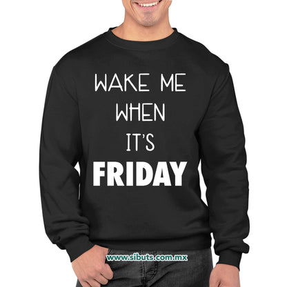 Sudadera Hombre Cuello Redondo Frase Despiertame Cuando Sea Viernes