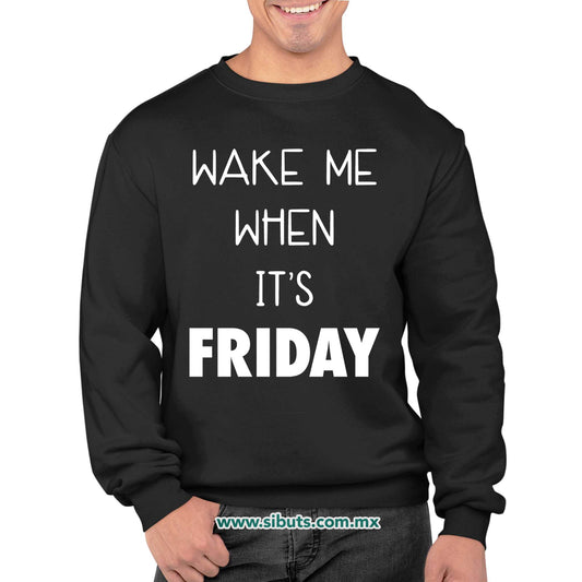 Sudadera Hombre Cuello Redondo Frase Despiertame Cuando Sea Viernes