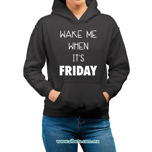 Sudadera Mujer Gorro Frase Despiertame Cuando Sea Viernes