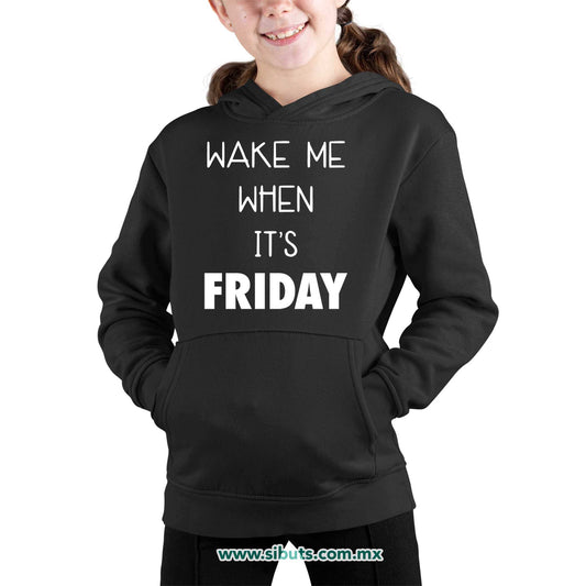 Sudadera Niña Gorro Frase Despiertame Cuando Sea Viernes
