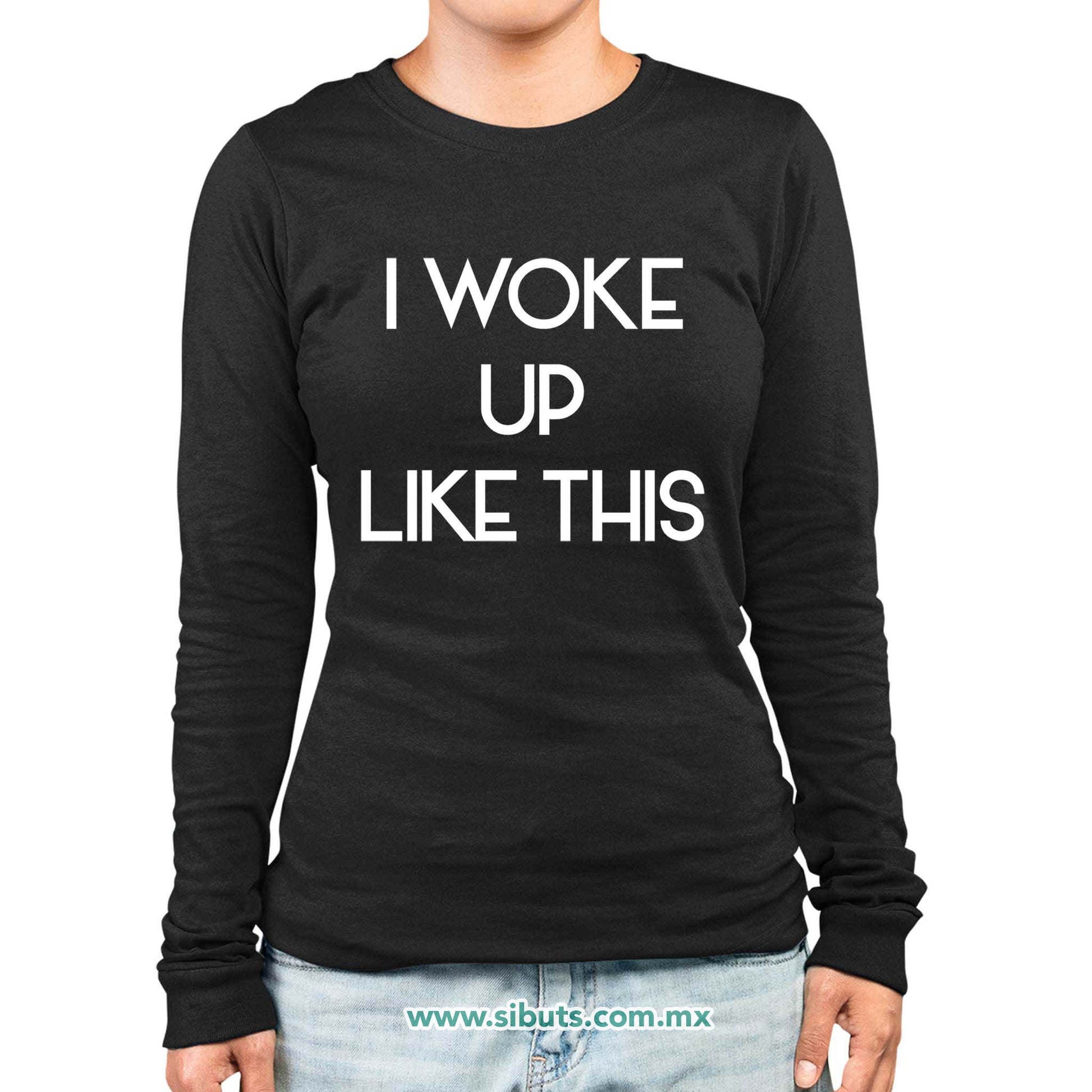 Playera Mujer Manga Larga Frase I Woke Up Like This