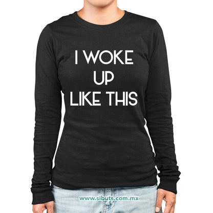 Playera Mujer Manga Larga Frase I Woke Up Like This