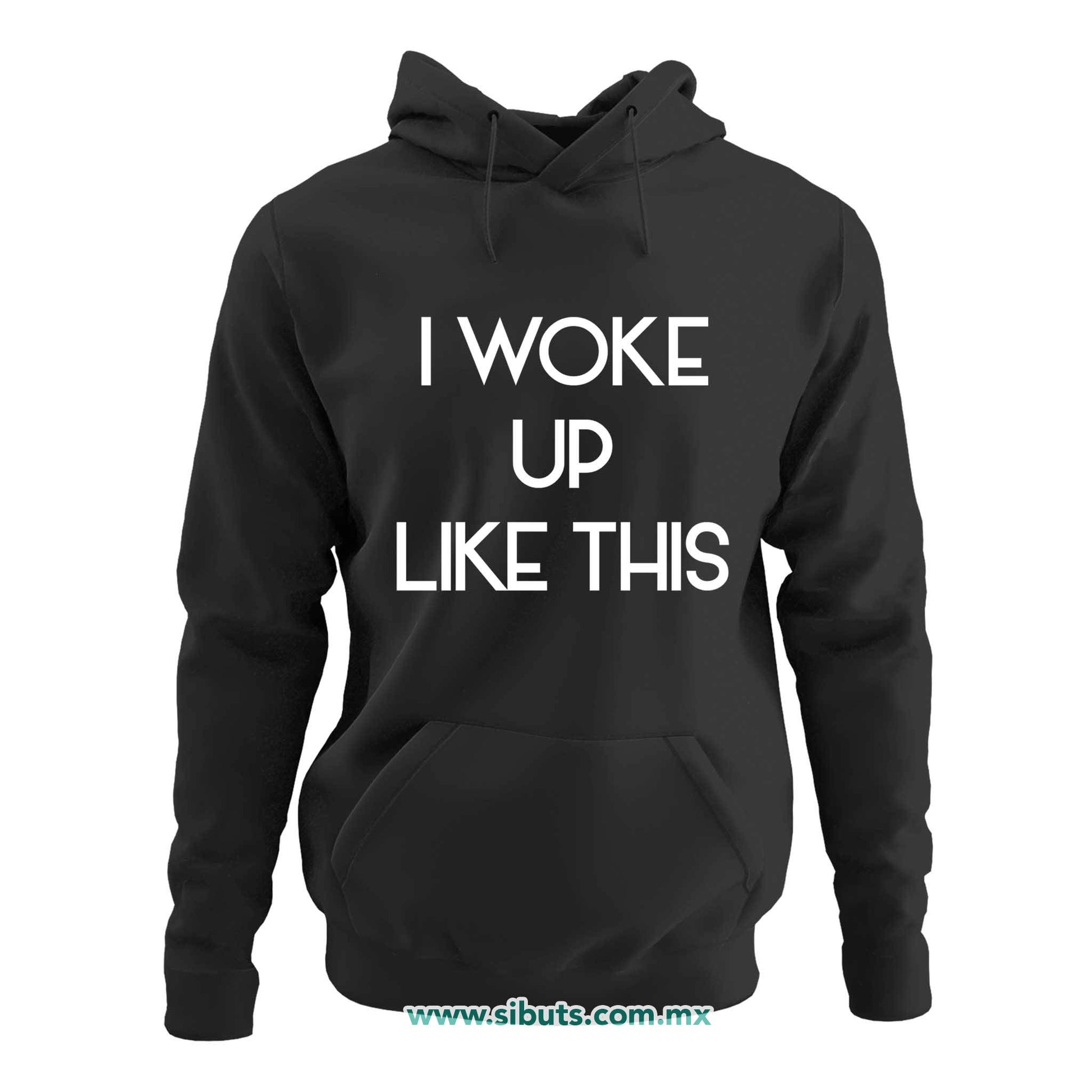 Sudadera Mujer Gorro Frase I Woke Up Like This