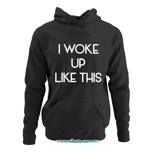 Sudadera Mujer Gorro Frase I Woke Up Like This